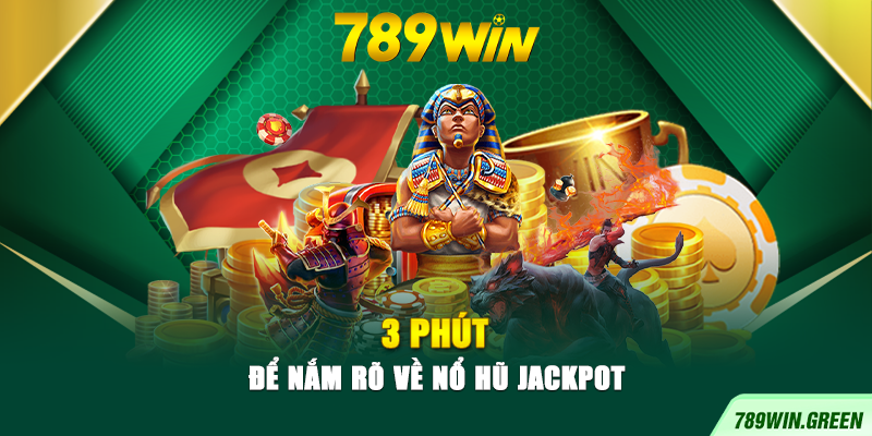 3 phút để nắm rõ về nổ hũ Jackpot