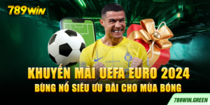 Khuyến Mãi UEFA EURO 2024 – Bùng Nổ Siêu Ưu Đãi Cho Mùa Bóng